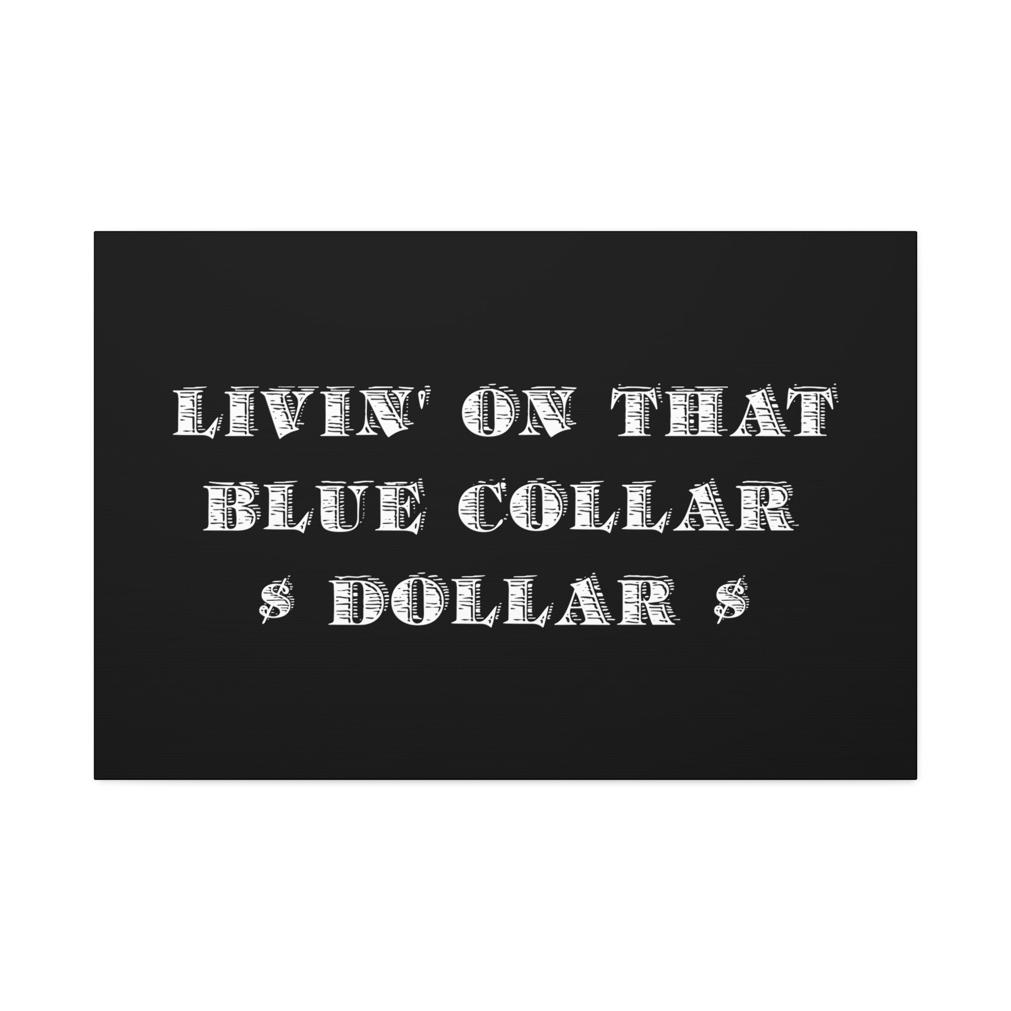 "Blue Collar Dollar" Canvas