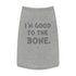 "Good to the Bone" Dog Tee