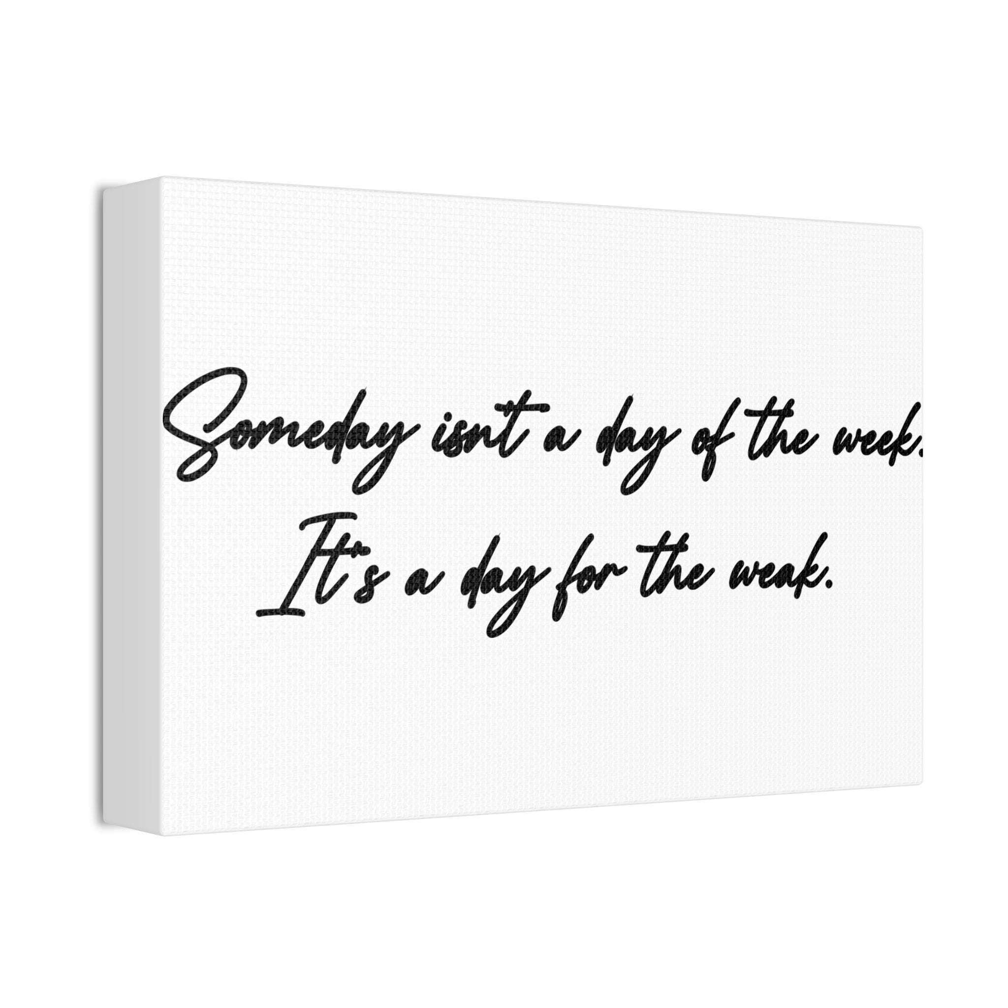 "Day For The Weak" Canvas