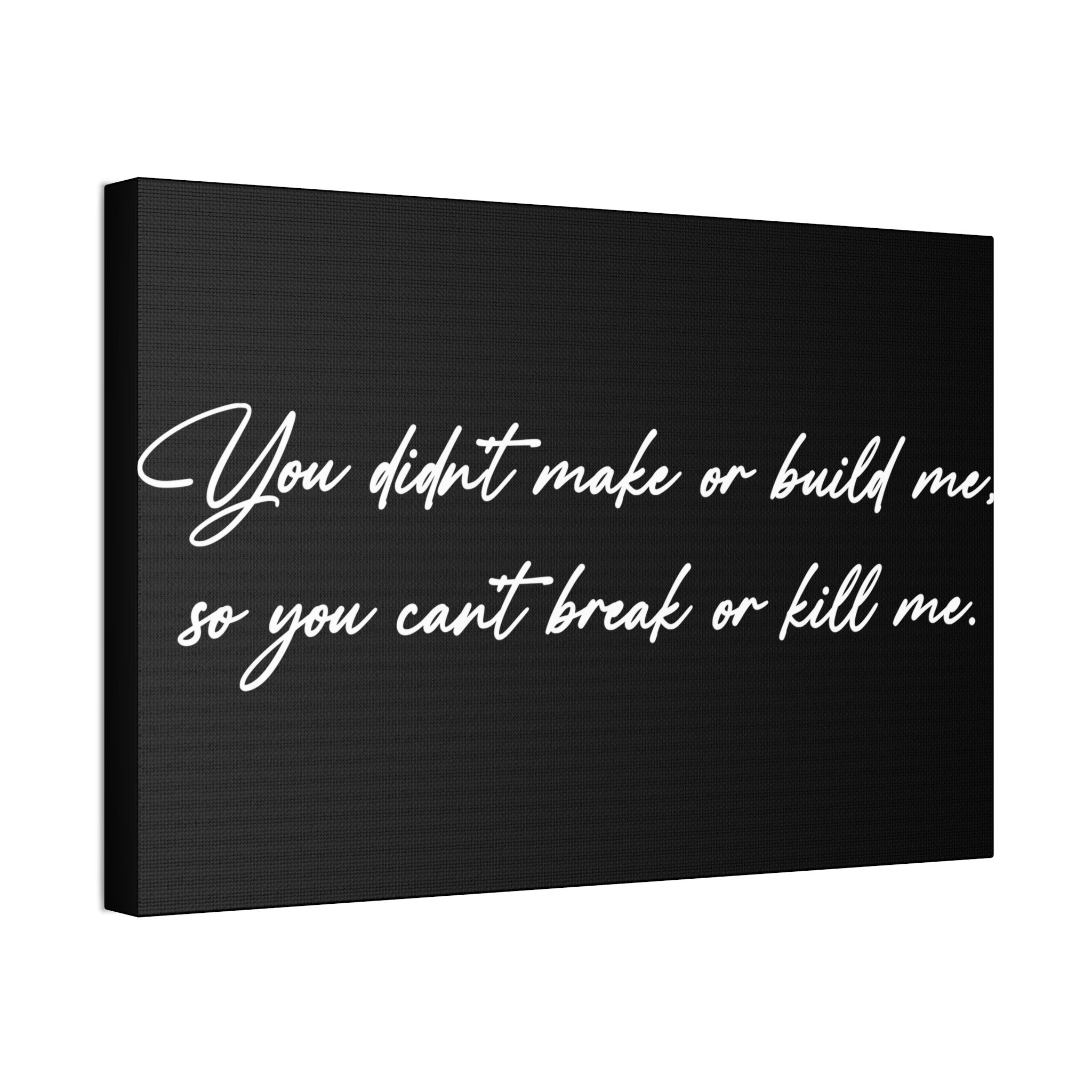 "Can't Break Or Kill Me" Canvas