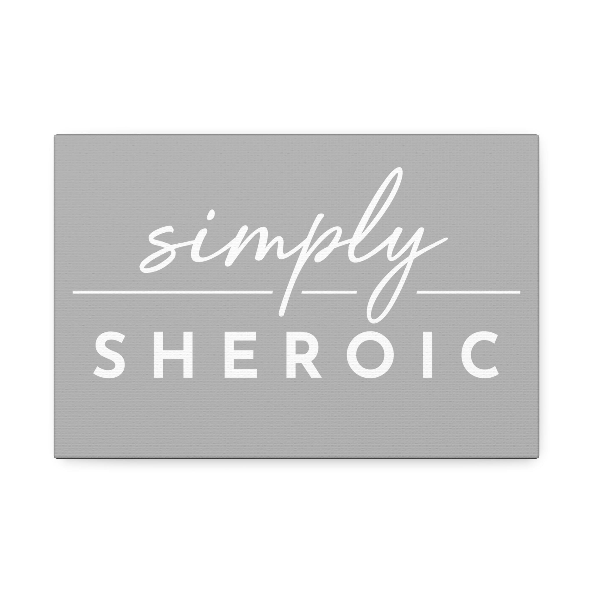 "Simply Sheroic" Canvas