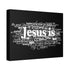 "Jesus Is" Canvas (Black)