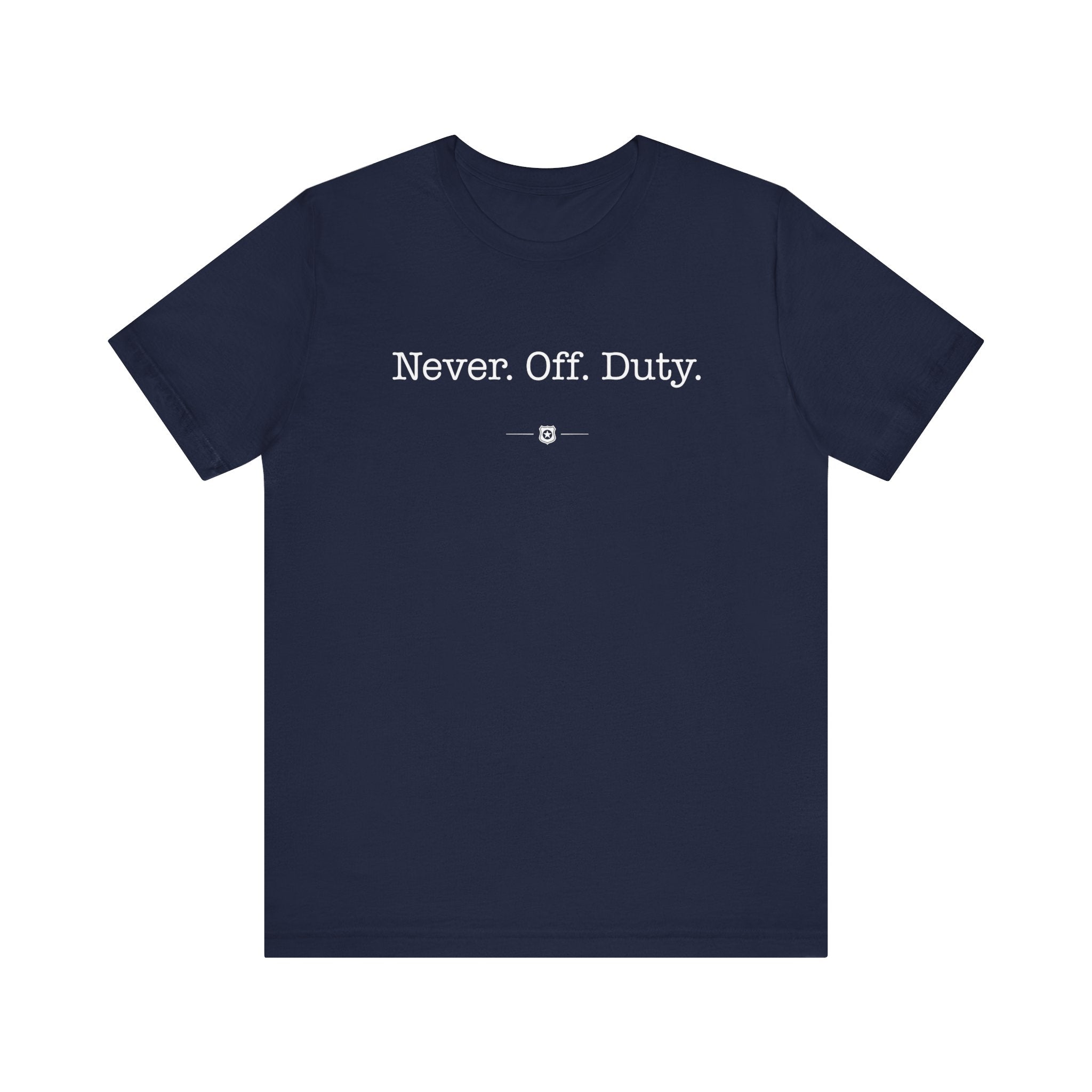 "Never Off Duty" Tee