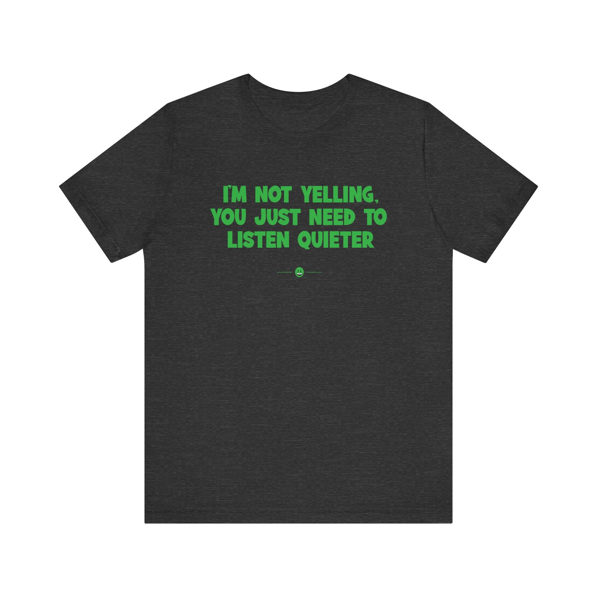 "I'm Not Yelling" Tee