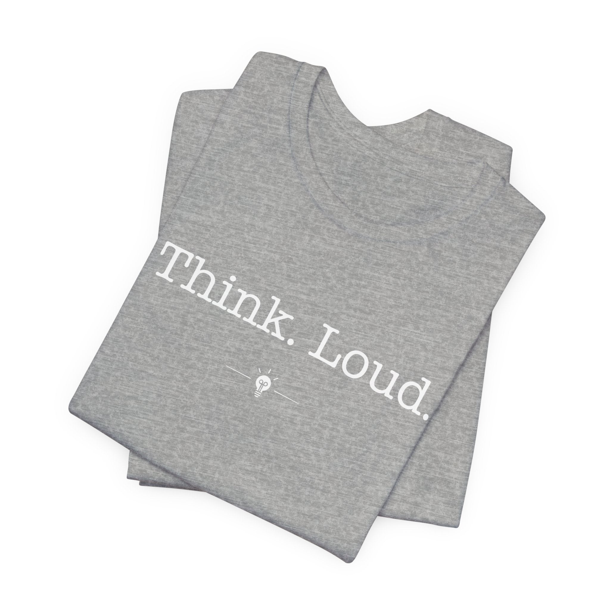 "Think Loud" Tee