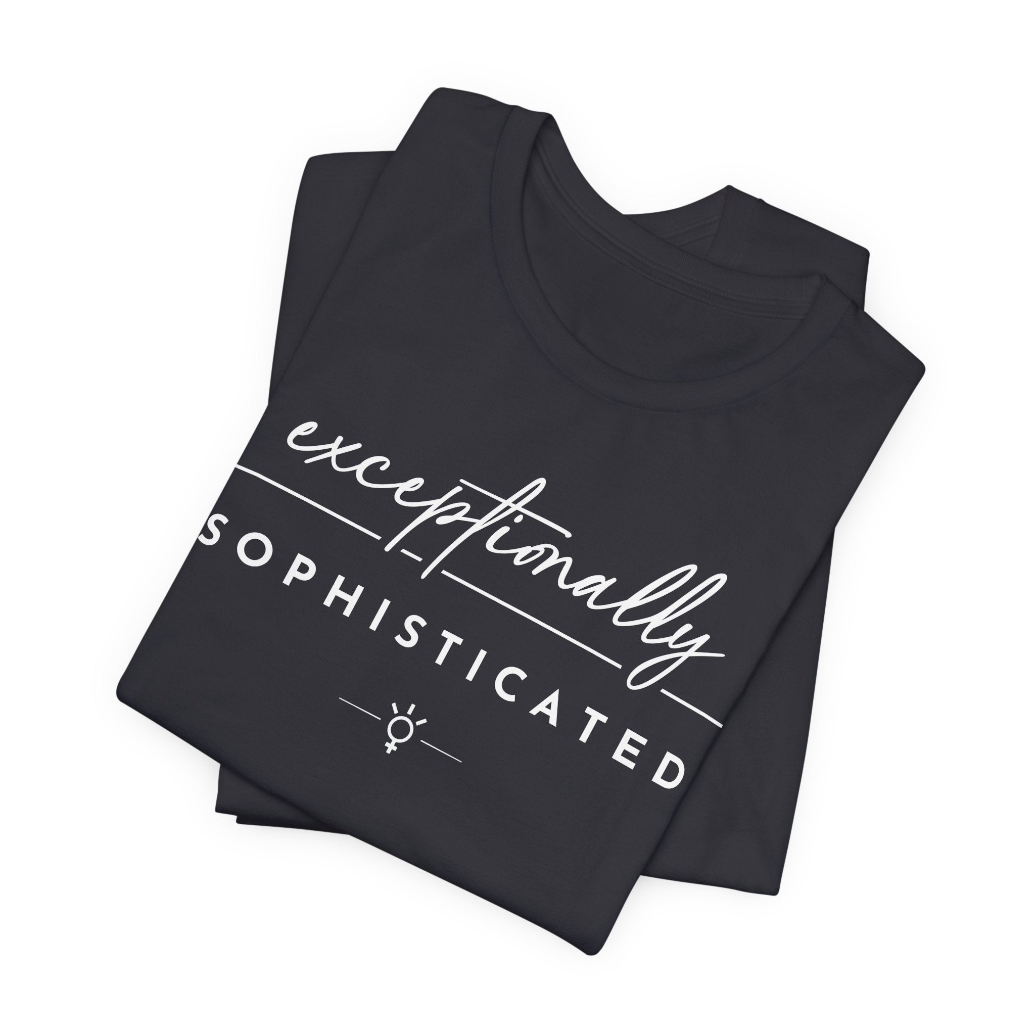 "Exceptionally Sophisticated" Tee
