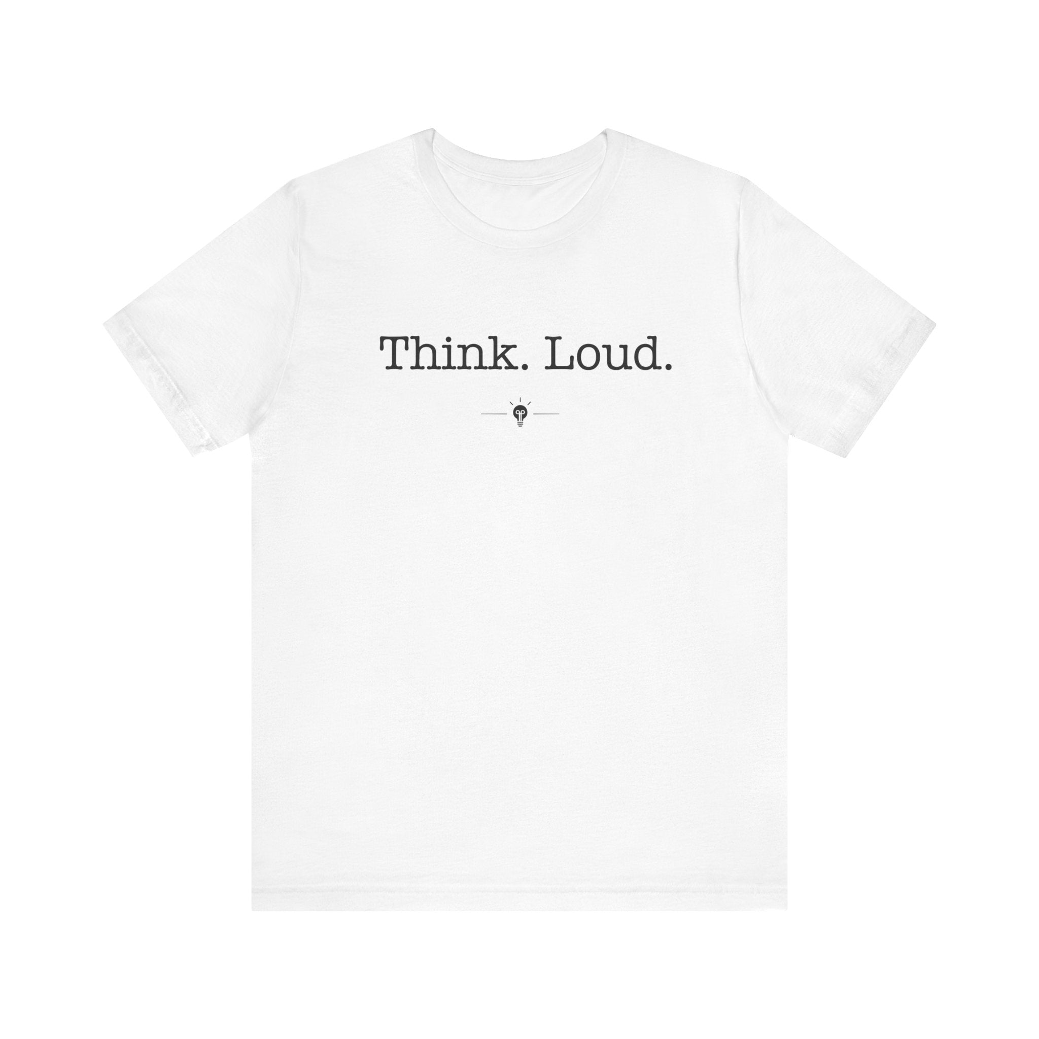 "Think Loud" Tee