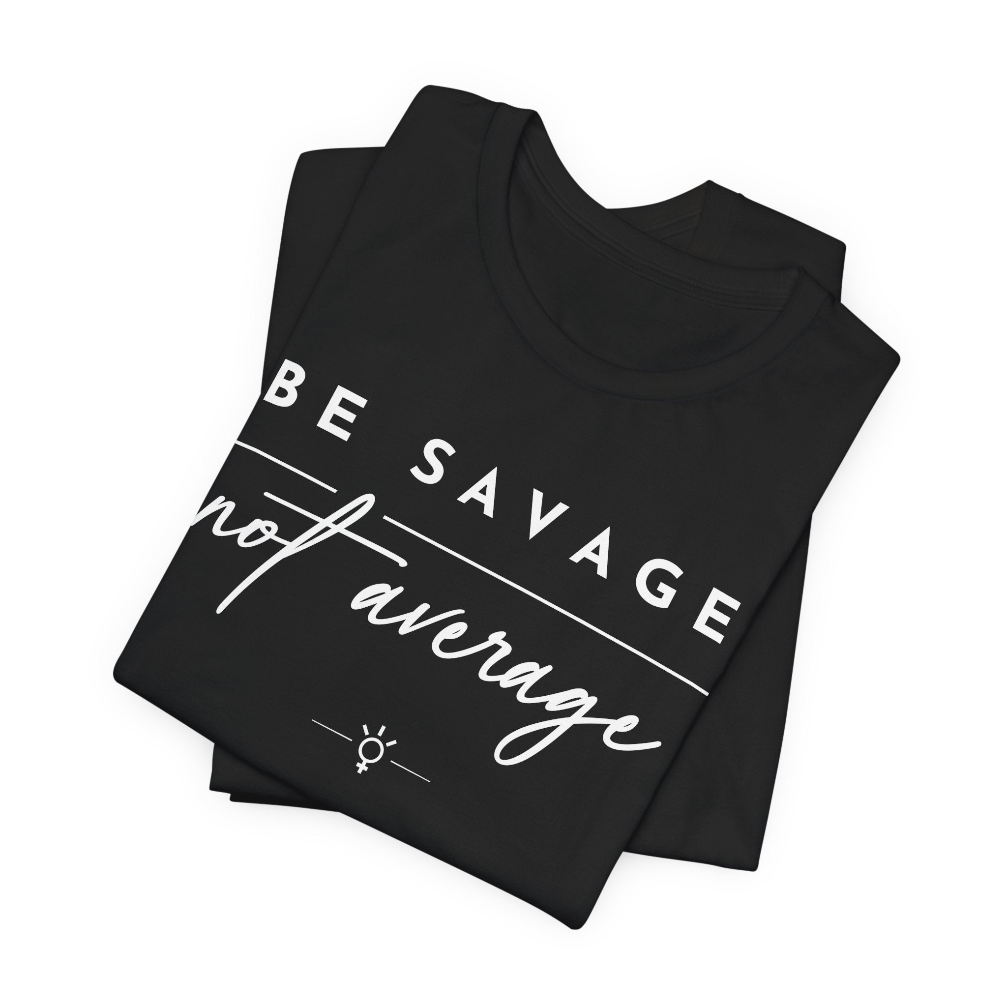 "Be Savage" Tee