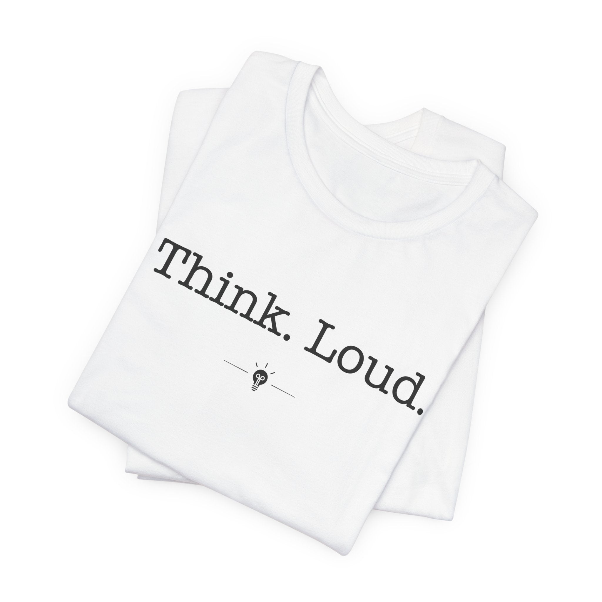 "Think Loud" Tee