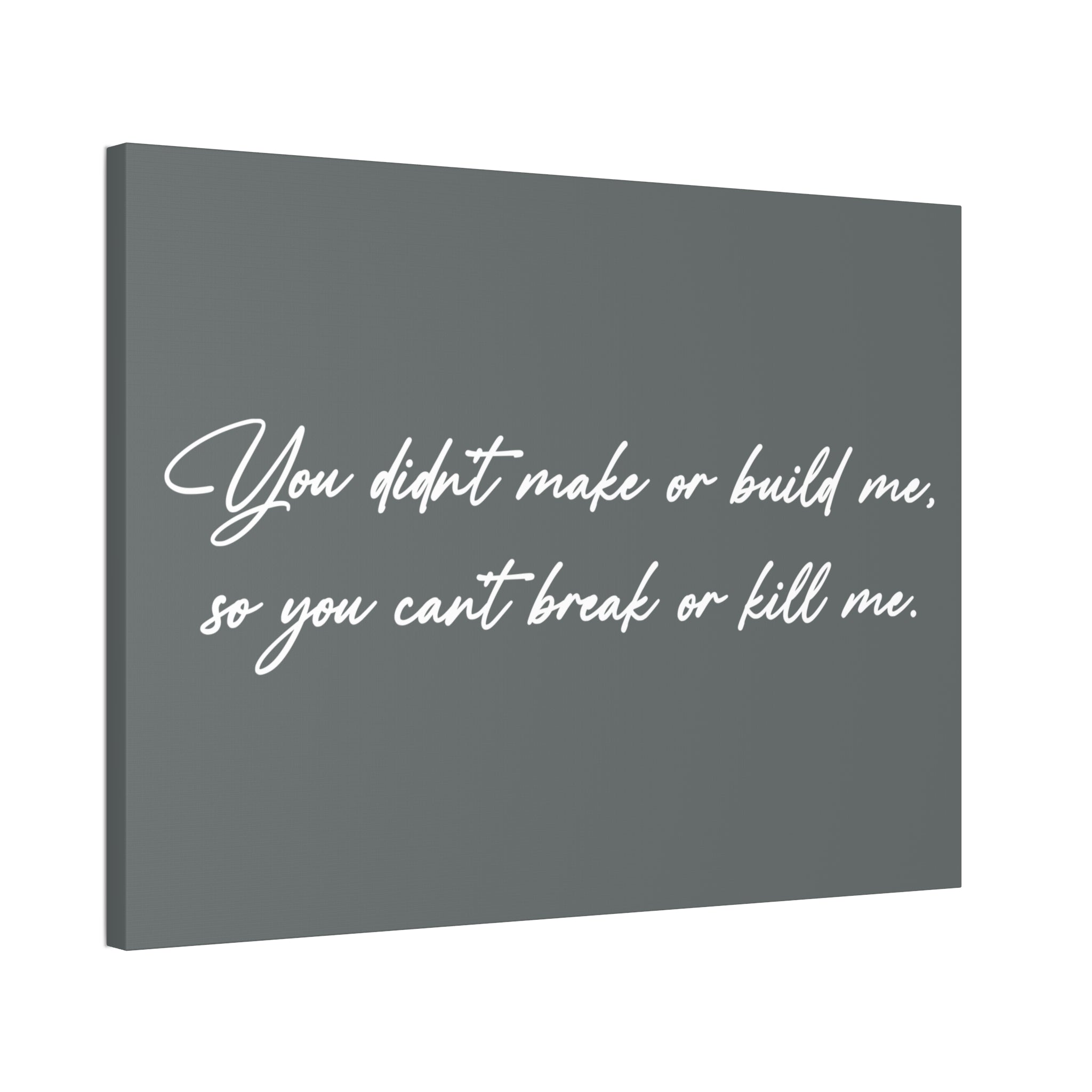 "Can't Break Or Kill Me" Canvas