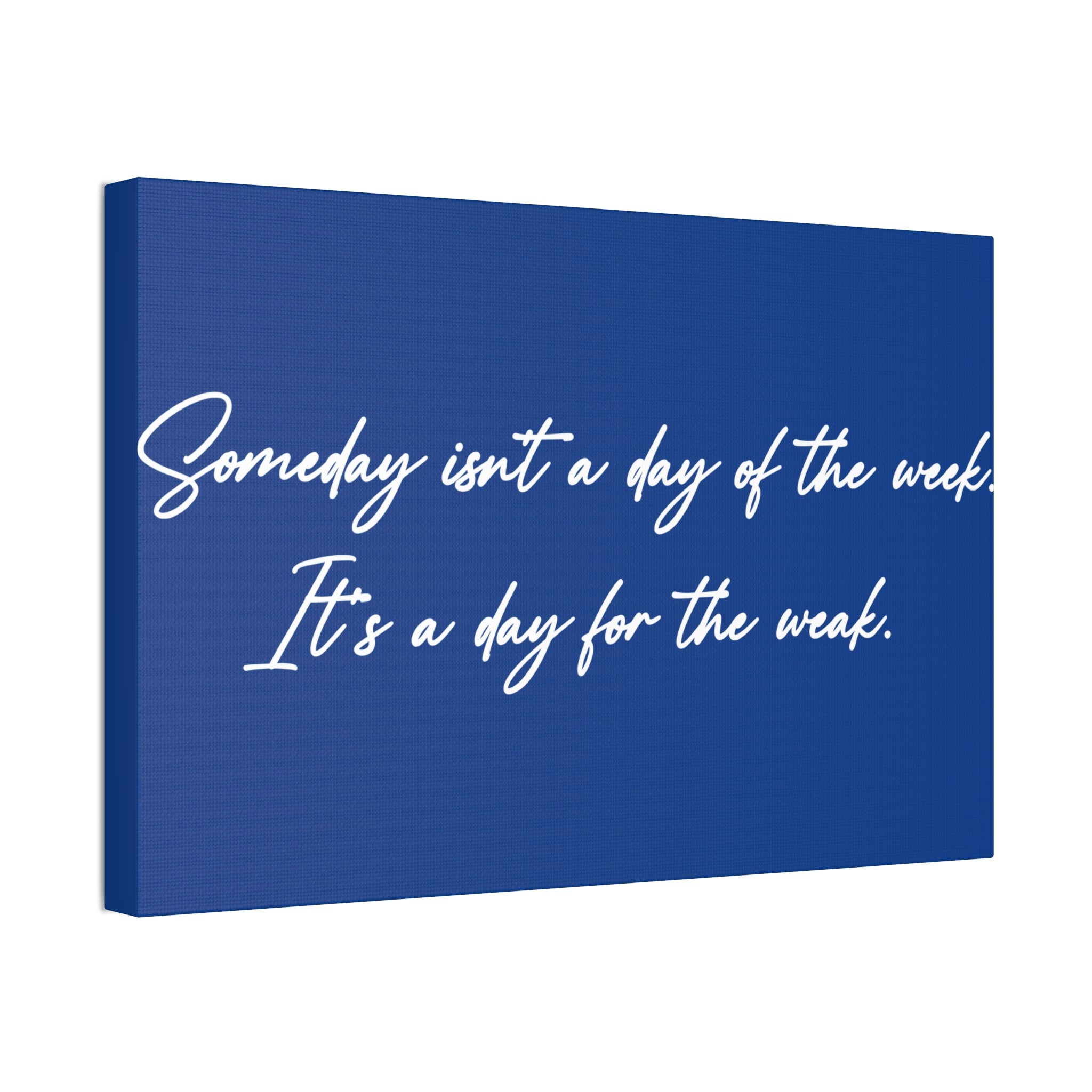 "Day For The Weak" Canvas