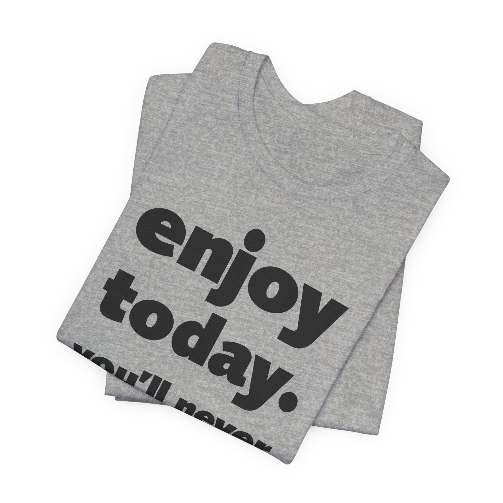 "Enjoy Today" Tee