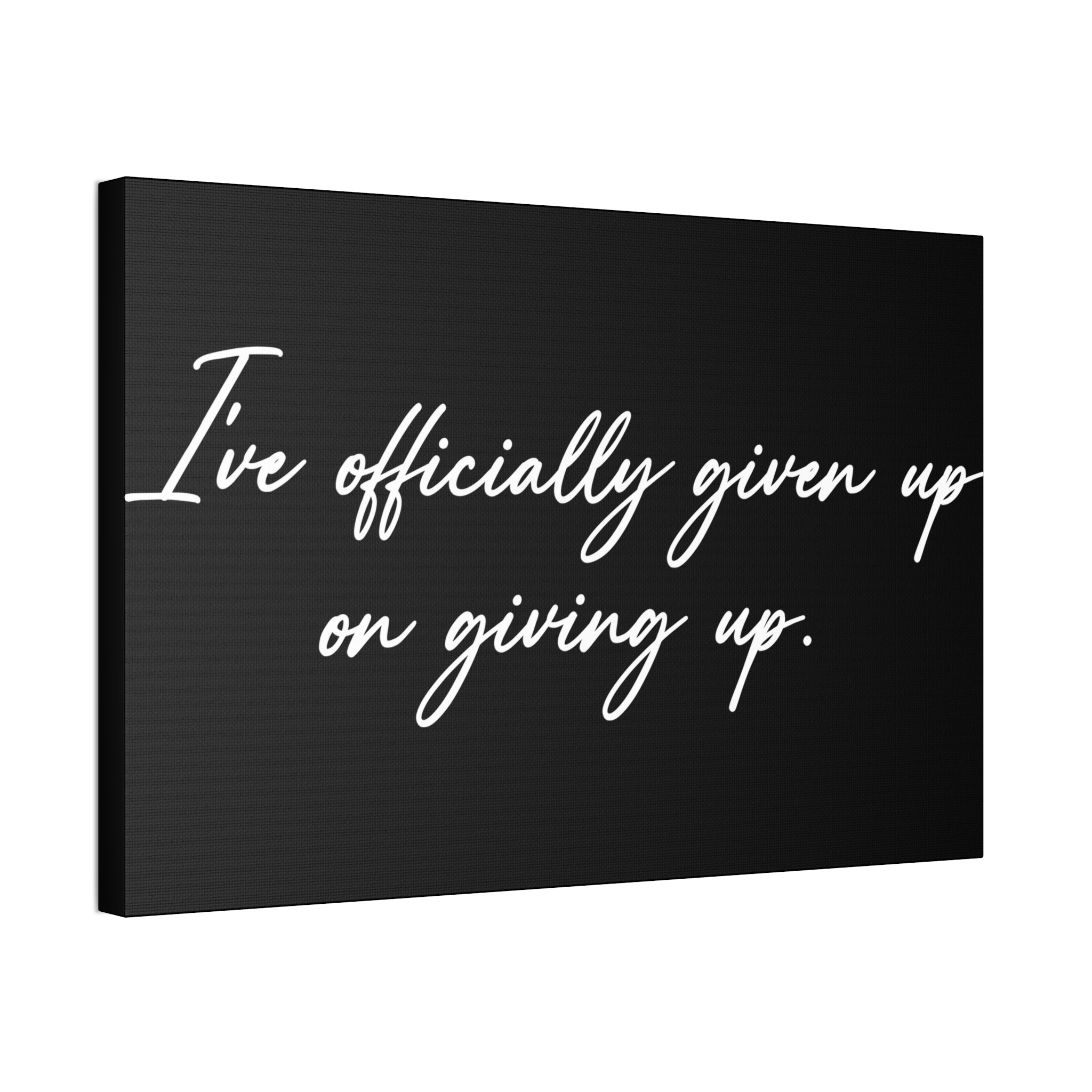 "Officially Given Up" Canvas