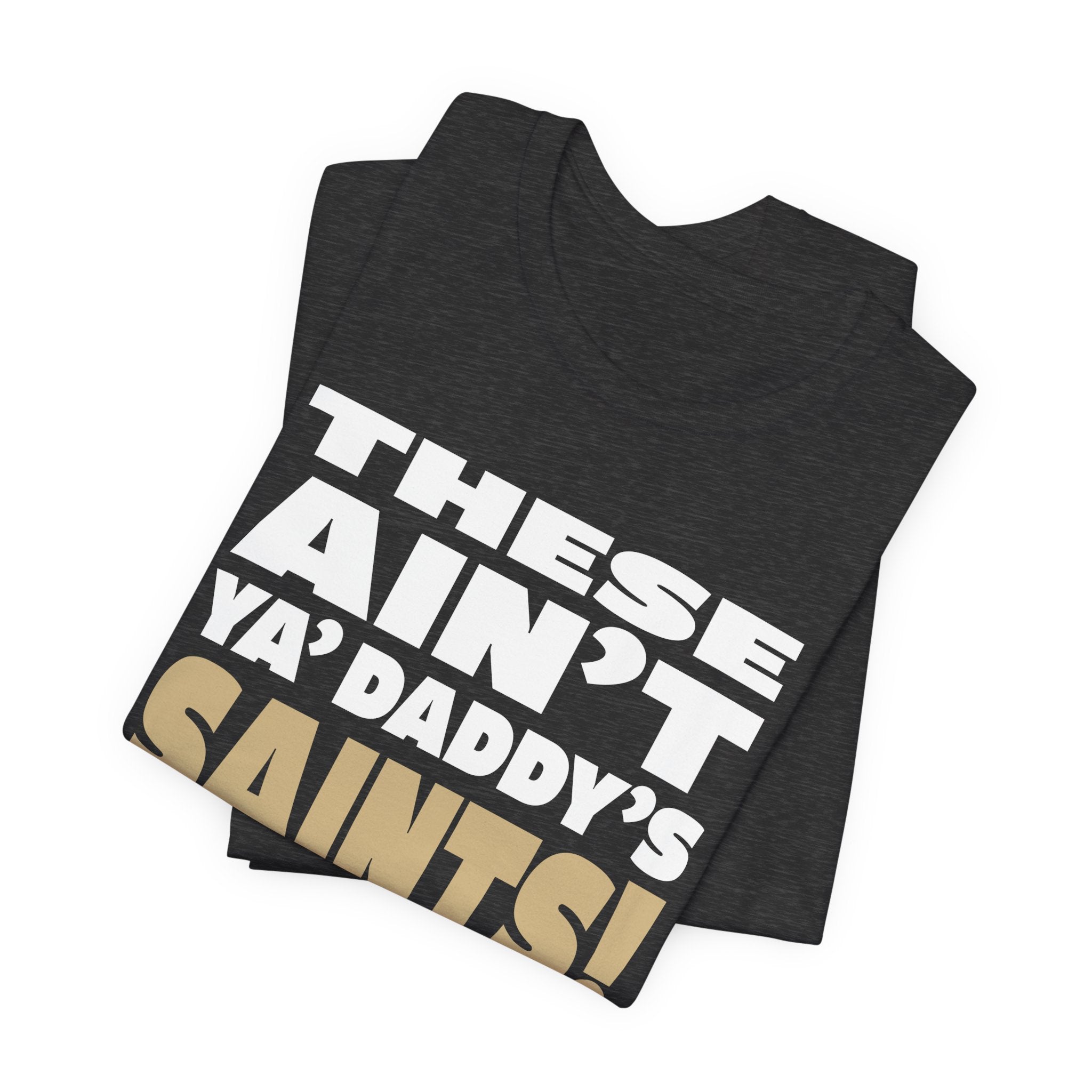 "Ain't Ya'Daddy's" Tee