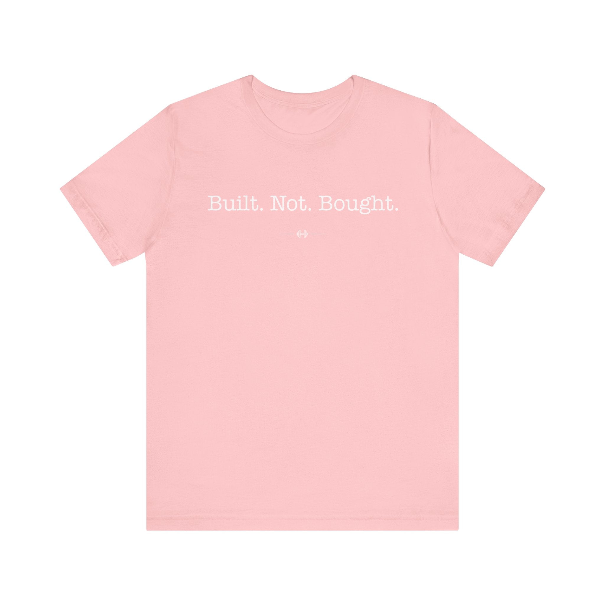 "Built Not Bought" Tee