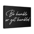 "Be Humble" Canvas