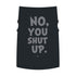 "No, You Shut Up" Dog Tee