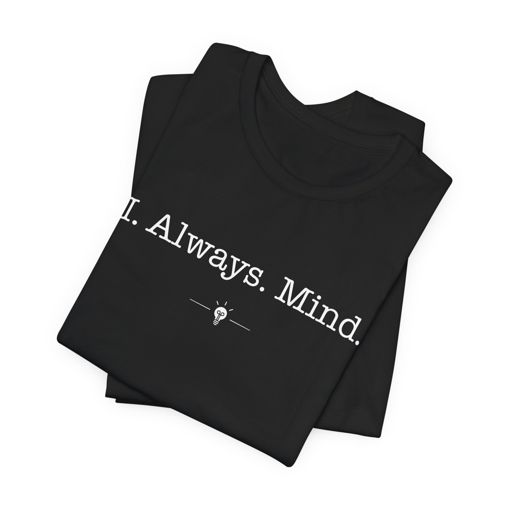 "I Always Mind" Tee