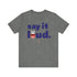 "Say It Loud" Tee