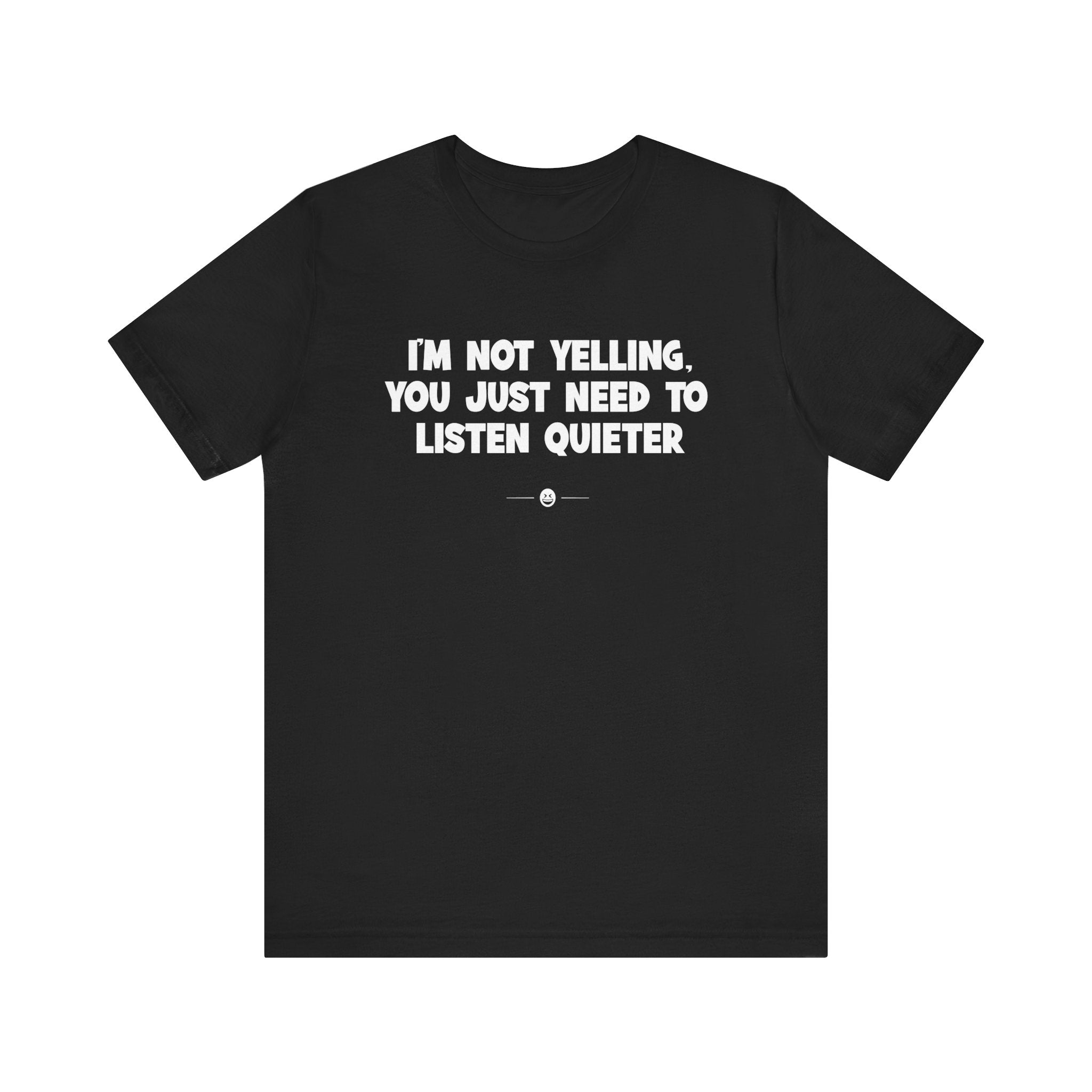 "I'm Not Yelling" Tee