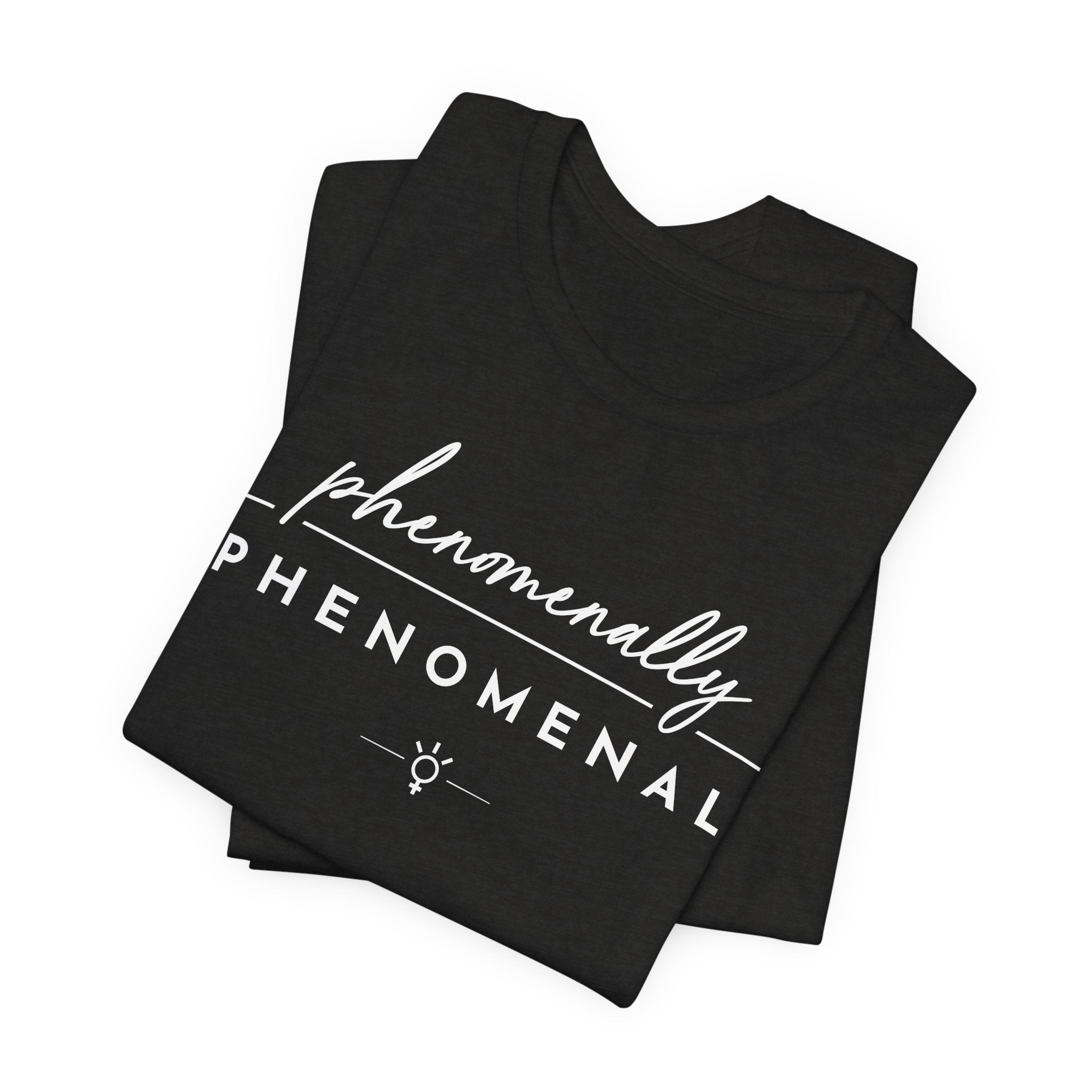 "Phenomenally Phenomenal" Tee