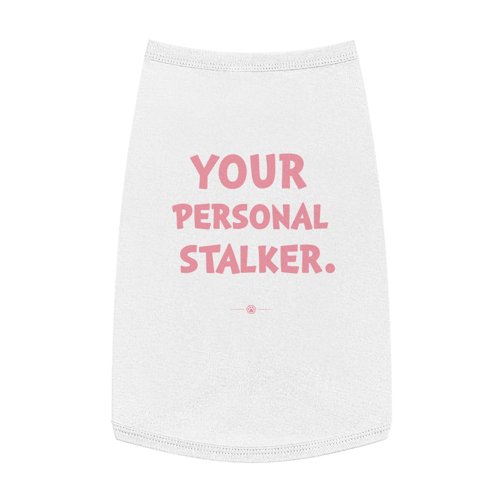 "Your Personal Stalker" Dog Tee