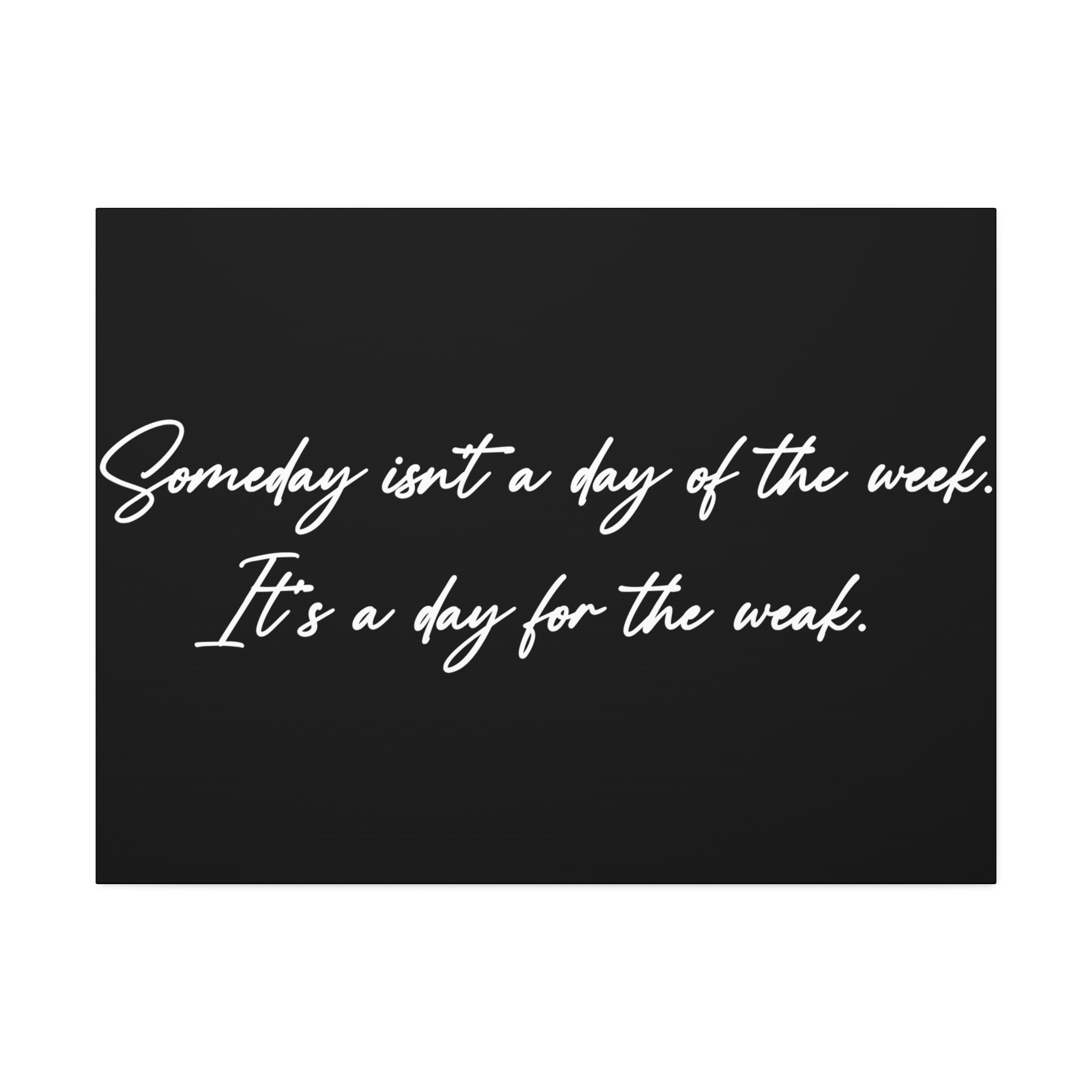"Day For The Weak" Canvas