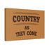 "Country as They Come" Canvas