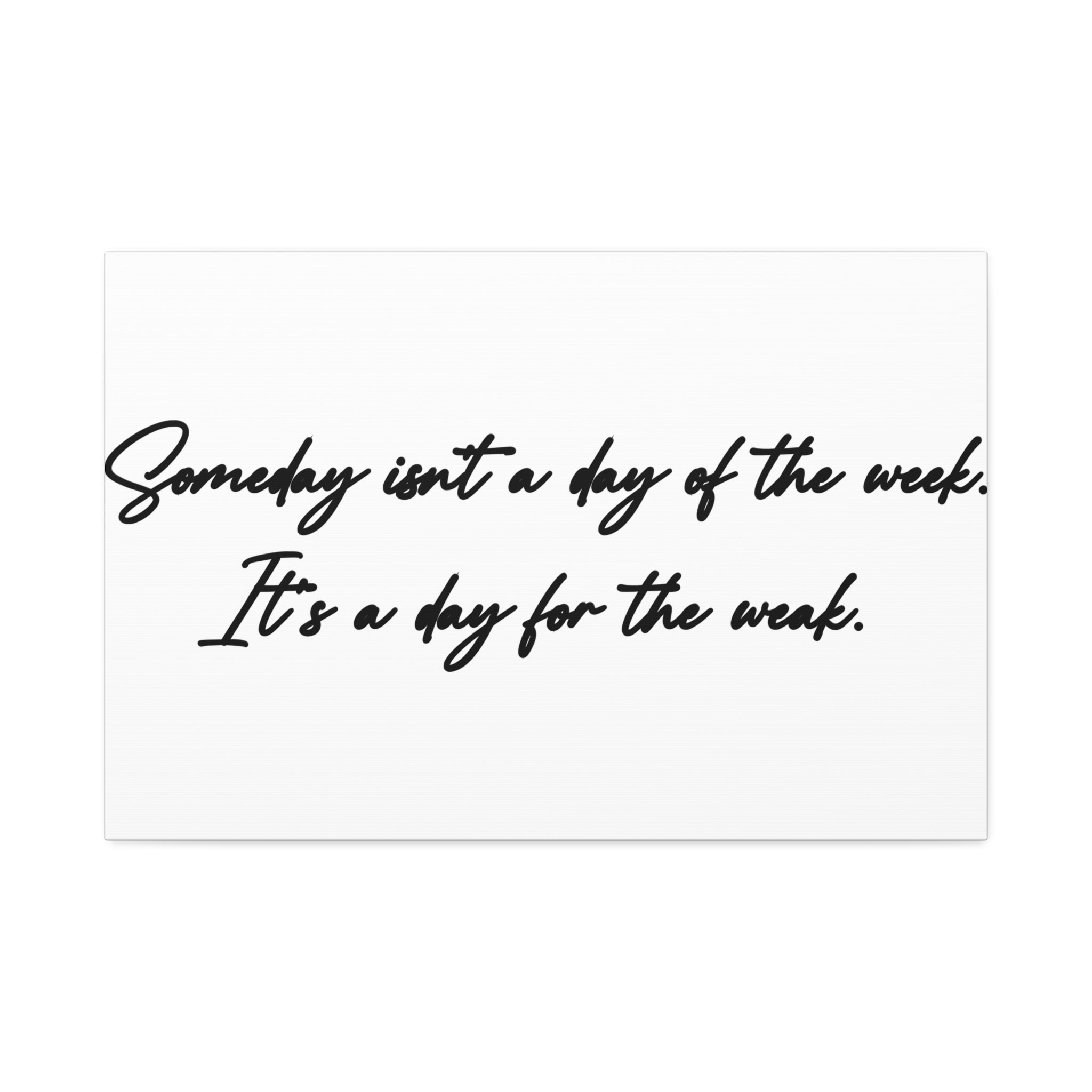 "Day For The Weak" Canvas