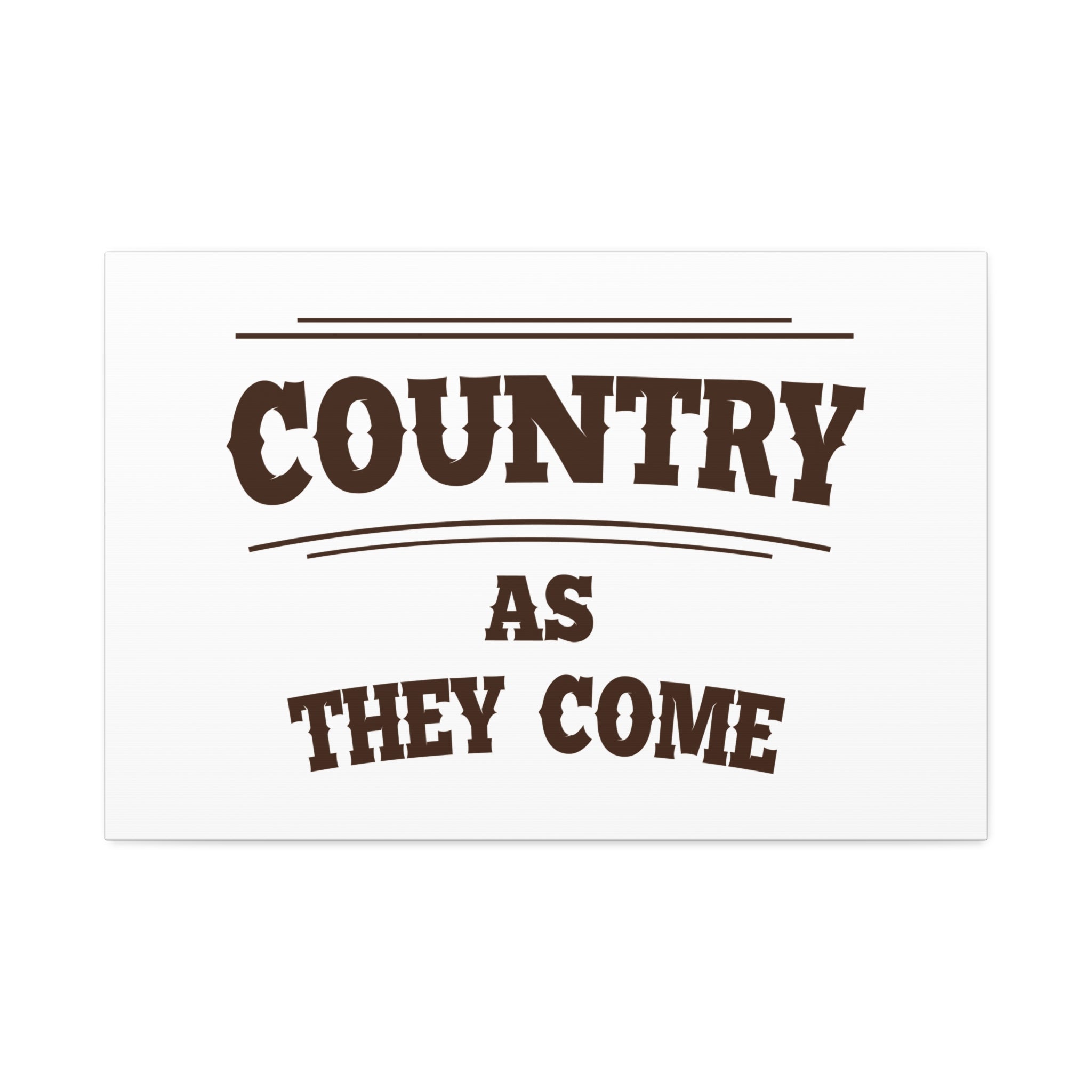 "Country as They Come" Canvas