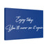 "Enjoy Today" Canvas