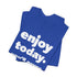 "Enjoy Today" Tee