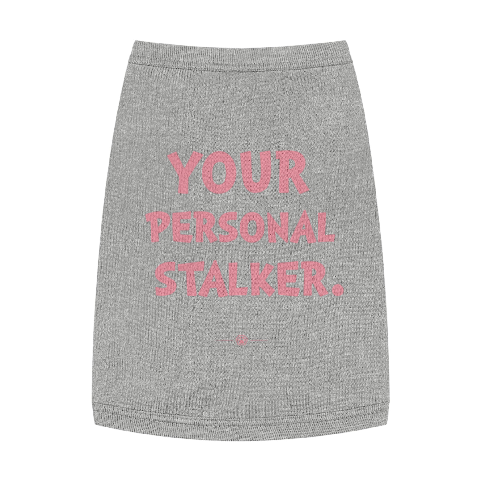 "Your Personal Stalker" Dog Tee