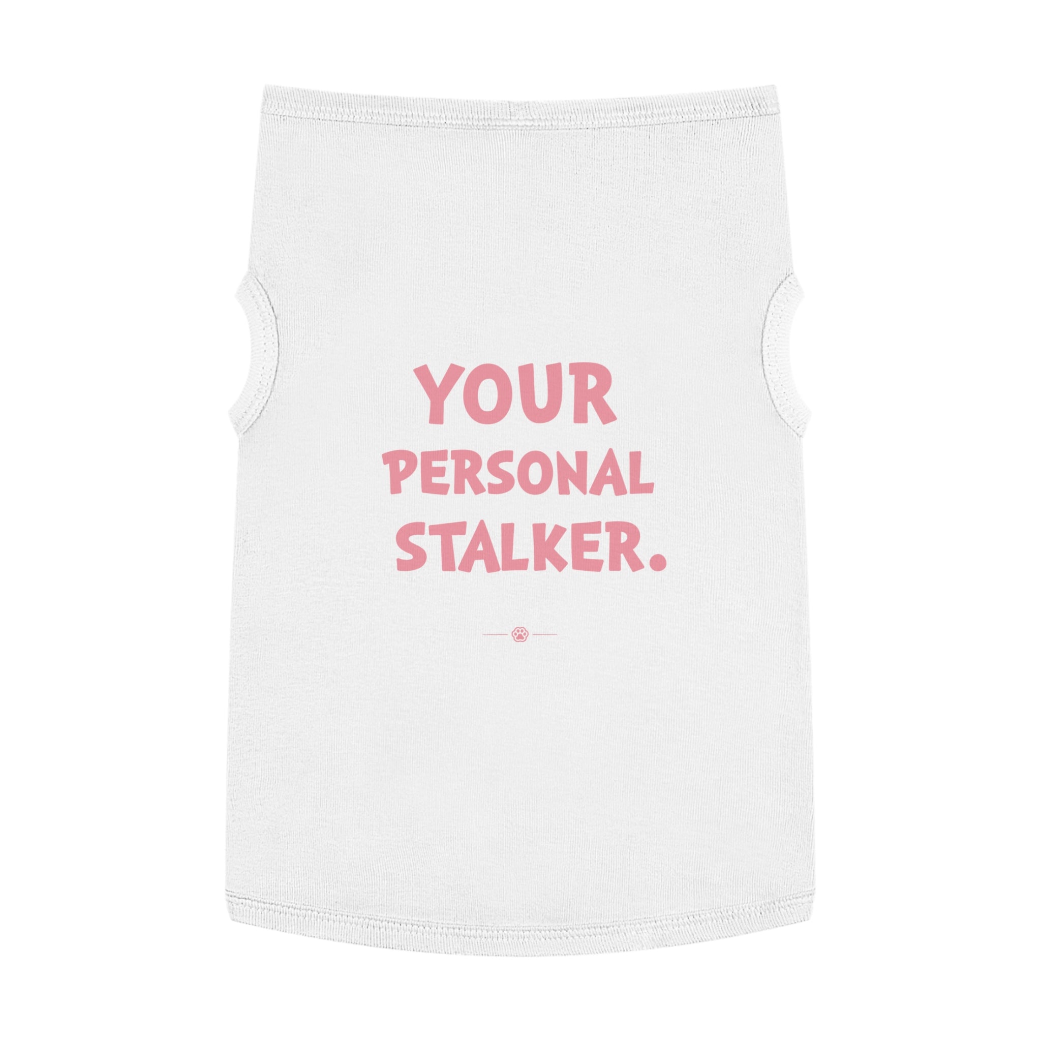"Your Personal Stalker" Dog Tee