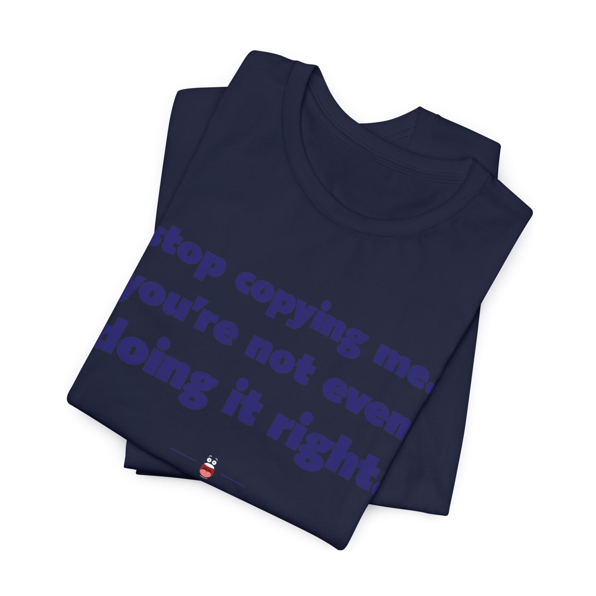 "Stop Copying Me" Tee